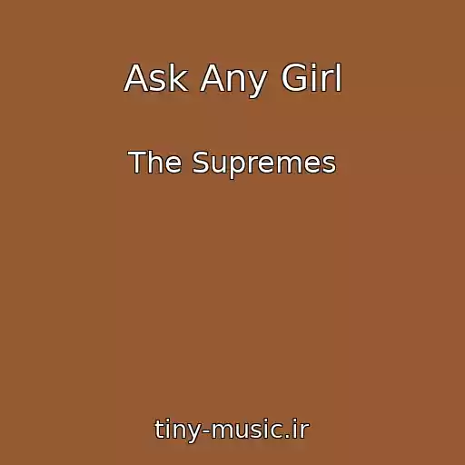 کاور آهنگ Ask Any Girl از The Supremes
