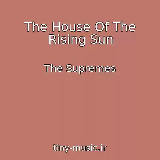 کاور آهنگ The House Of The Rising Sun از The Supremes