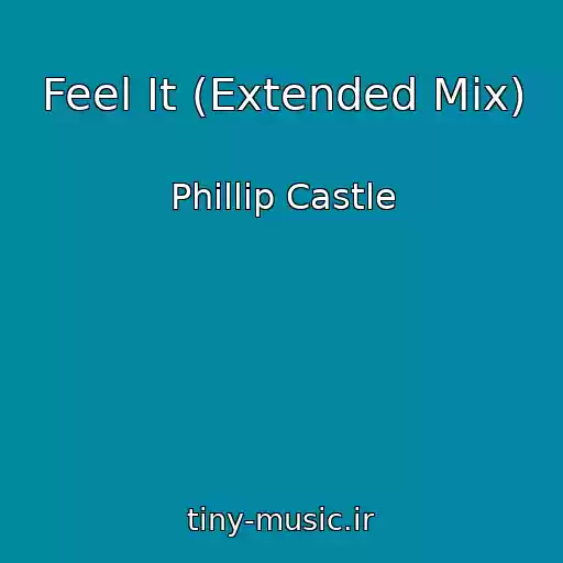 کاور آهنگ Feel It (Extended Mix) از Phillip Castle