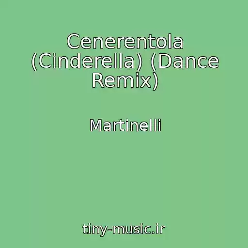 کاور آهنگ Cenerentola (Cinderella) (Dance Remix) از Martinelli