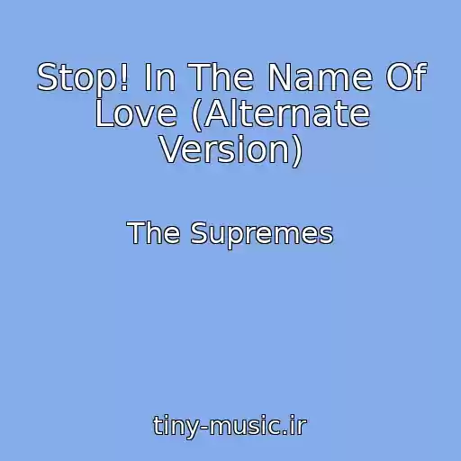 کاور آهنگ Stop! In The Name Of Love (Alternate Version) از The Supremes
