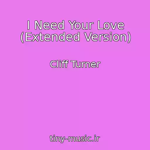 کاور آهنگ I Need Your Love (Extended Version) از Cliff Turner