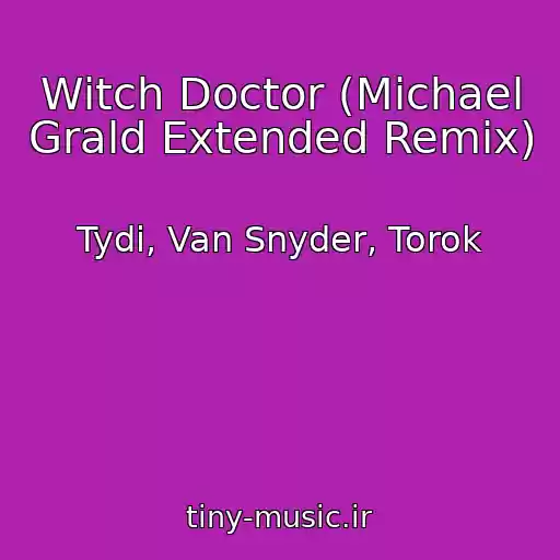 کاور آهنگ Witch Doctor (Michael Grald Extended Remix) از Tydi, Van Snyder, Torok