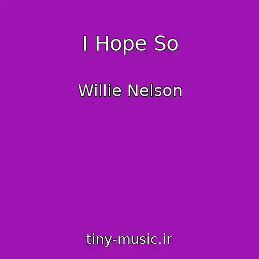 کاور آهنگ I Hope So از Willie Nelson