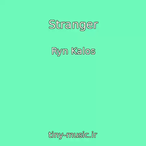 کاور آهنگ Stranger از Ryn Kalos