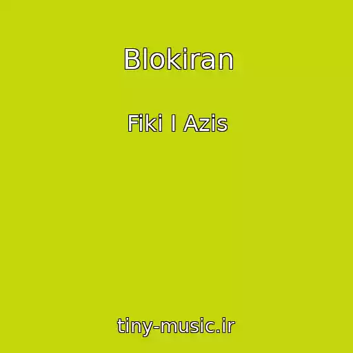 کاور آهنگ Blokiran از Fiki I Azis