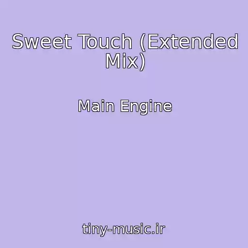 کاور آهنگ Sweet Touch (Extended Mix) از Main Engine