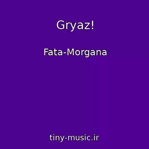 کاور آهنگ Gryaz! از Fata-Morgana