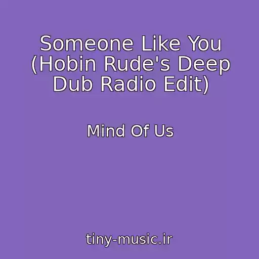 کاور آهنگ Someone Like You (Hobin Rude's Deep Dub Radio Edit) از Mind Of Us