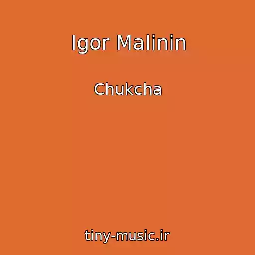 کاور آهنگ Igor Malinin از Chukcha