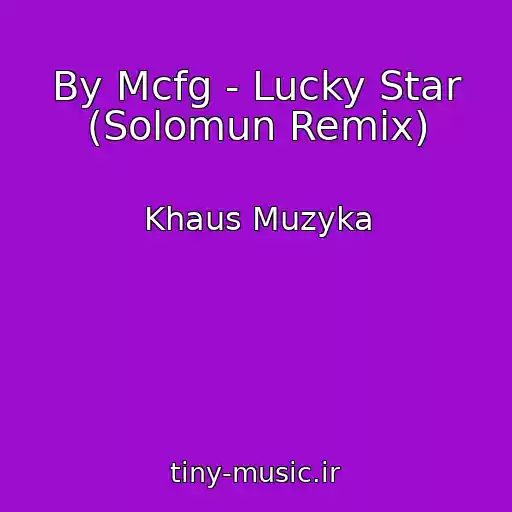کاور آهنگ By Mcfg - Lucky Star (Solomun Remix) از Khaus Muzyka