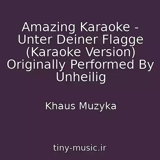 کاور آهنگ Amazing Karaoke - Unter Deiner Flagge (Karaoke Version) Originally Performed By Unheilig از Khaus Muzyka