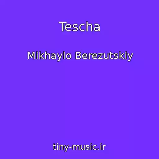 کاور آهنگ Tescha از Mikhaylo Berezutskiy