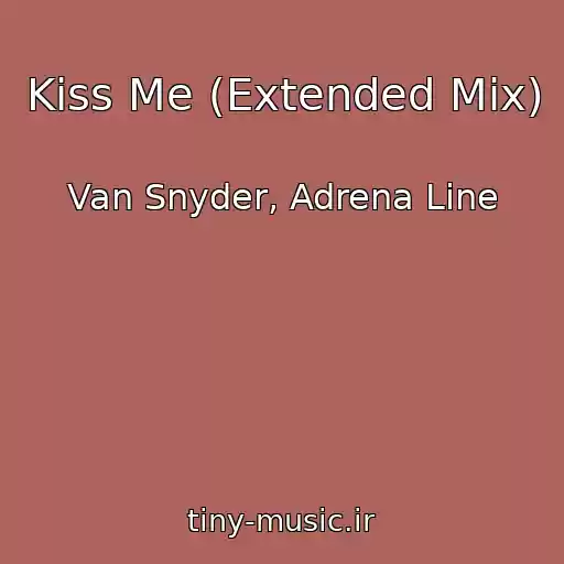 کاور آهنگ Kiss Me (Extended Mix) از Van Snyder, Adrena Line