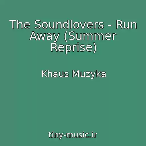 کاور آهنگ The Soundlovers - Run Away (Summer Reprise) از Khaus Muzyka