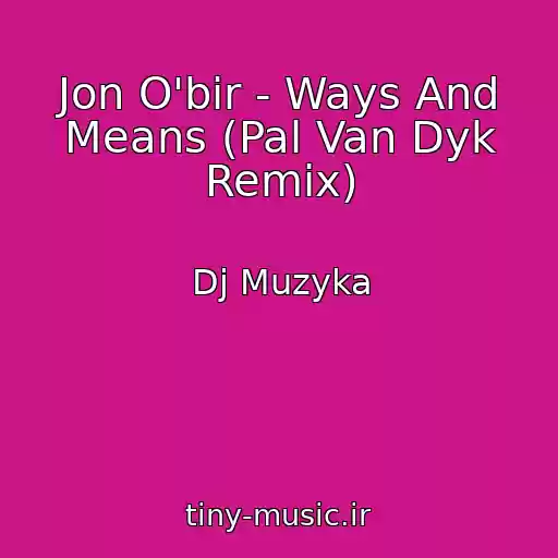 کاور آهنگ Jon O'bir - Ways And Means (Pal Van Dyk Remix) از Dj Muzyka