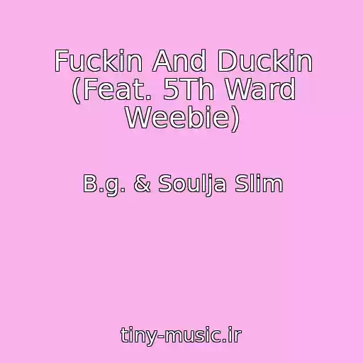 کاور آهنگ Fuckin And Duckin (Feat. 5Th Ward Weebie) از B.g. & Soulja Slim
