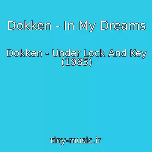کاور آهنگ Dokken - In My Dreams از Dokken - Under Lock And Key (1985)
