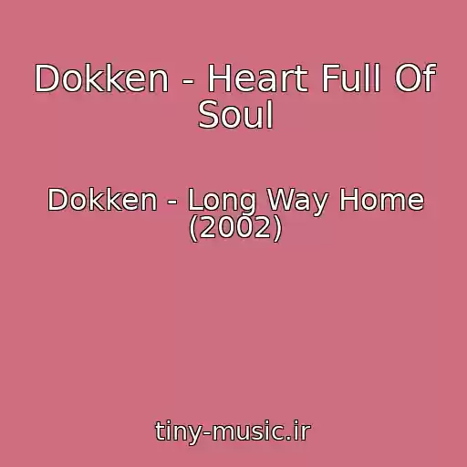 کاور آهنگ Dokken - Heart Full Of Soul از Dokken - Long Way Home (2002)