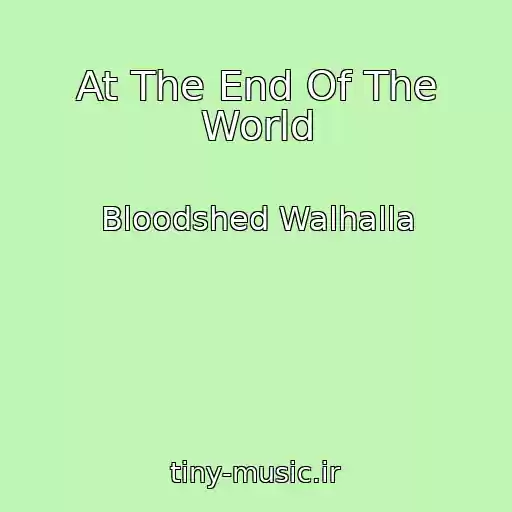 کاور آهنگ At The End Of The World از Bloodshed Walhalla