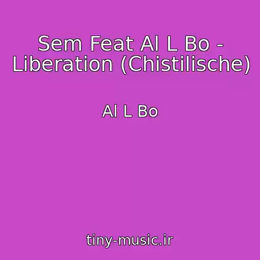 کاور آهنگ Sem Feat Al L Bo - Liberation (Chistilische) از Al L Bo