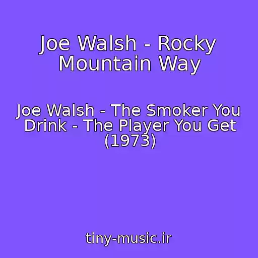 کاور آهنگ Joe Walsh - Rocky Mountain Way از Joe Walsh - The Smoker You Drink - The Player You Get (1973)