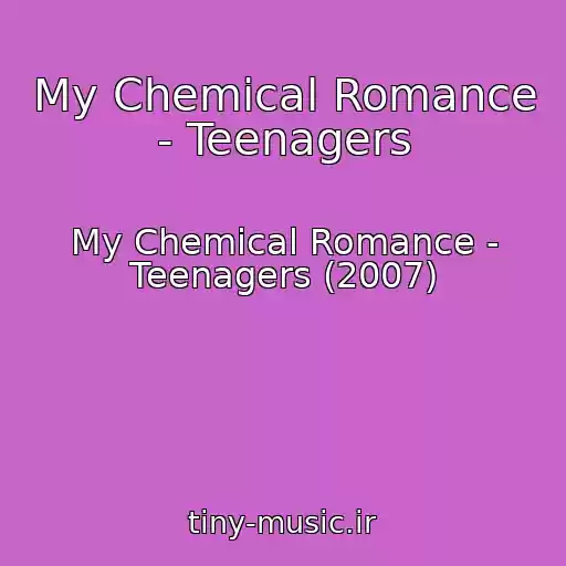 کاور آهنگ My Chemical Romance - Teenagers از My Chemical Romance - Teenagers (2007)
