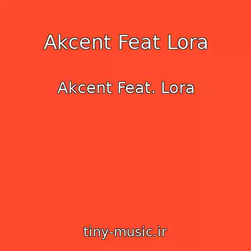 کاور آهنگ Akcent Feat Lora از Akcent Feat. Lora