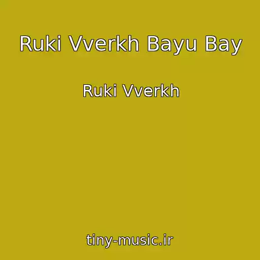 کاور آهنگ Ruki Vverkh Bayu Bay از Ruki Vverkh