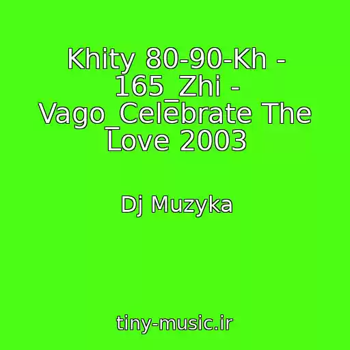 کاور آهنگ Khity 80-90-Kh - 165_Zhi - Vago_Celebrate The Love 2003 از Dj Muzyka