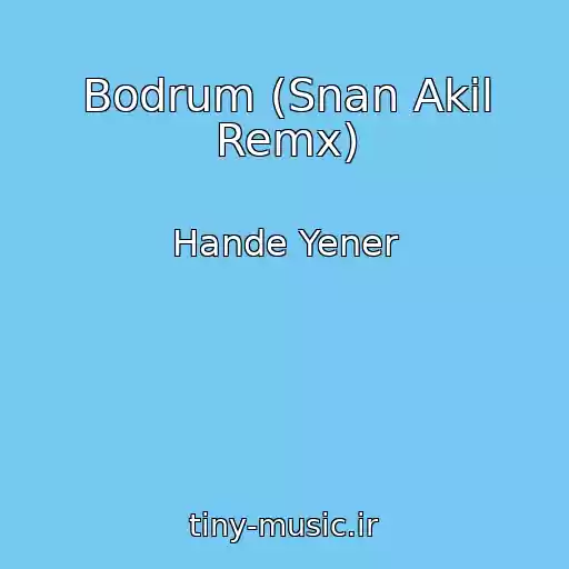 کاور آهنگ Bodrum (Snan Akil Remx) از Hande Yener