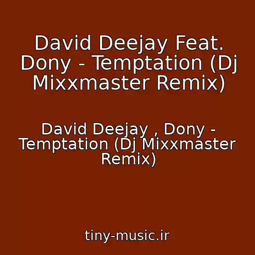 کاور آهنگ David Deejay Feat. Dony - Temptation (Dj Mixxmaster Remix) از David Deejay , Dony - Temptation (Dj Mixxmaster Remix)