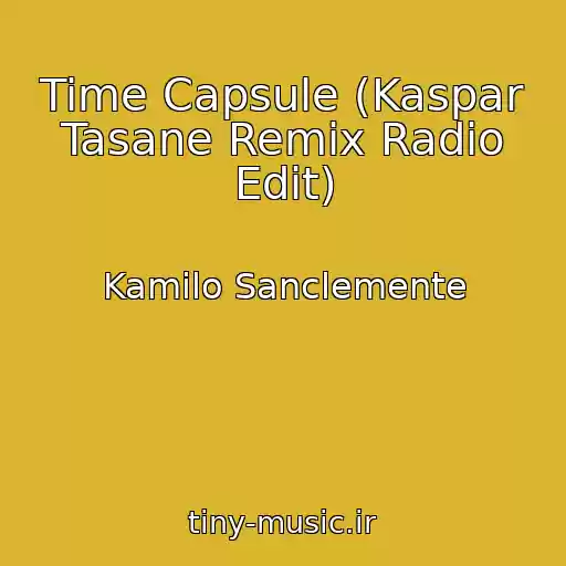 کاور آهنگ Time Capsule (Kaspar Tasane Remix Radio Edit) از Kamilo Sanclemente