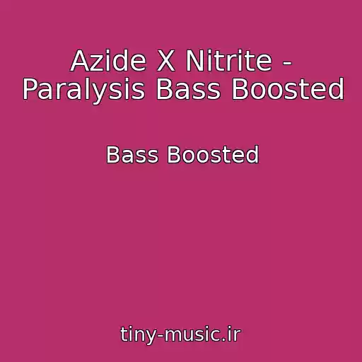 کاور آهنگ Azide X Nitrite - Paralysis Bass Boosted از Bass Boosted