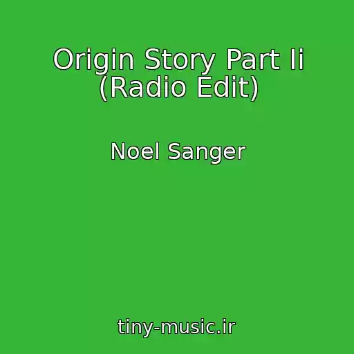 کاور آهنگ Origin Story Part Ii (Radio Edit) از Noel Sanger
