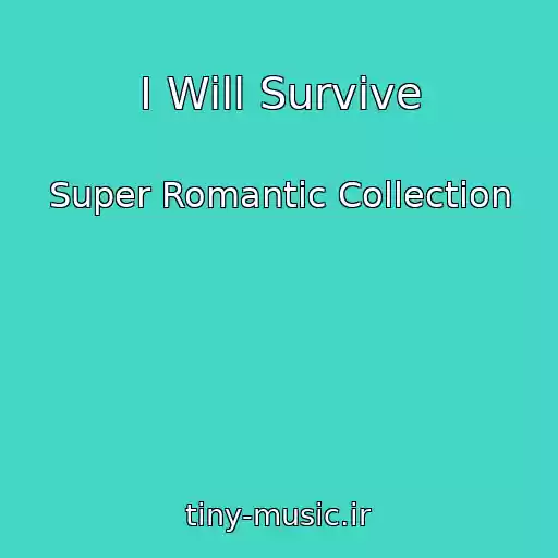 کاور آهنگ I Will Survive از Super Romantic Collection