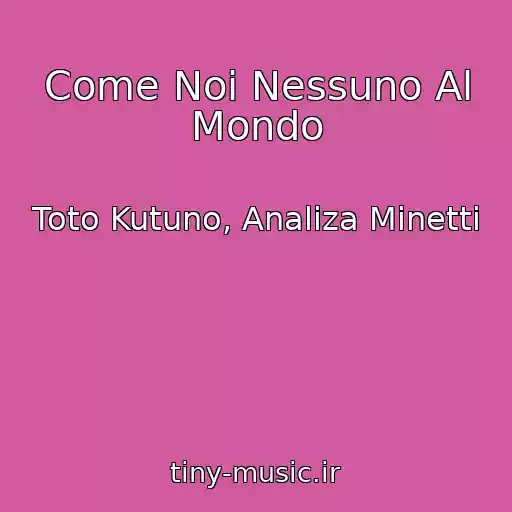 کاور آهنگ Come Noi Nessuno Al Mondo از Toto Kutuno, Analiza Minetti