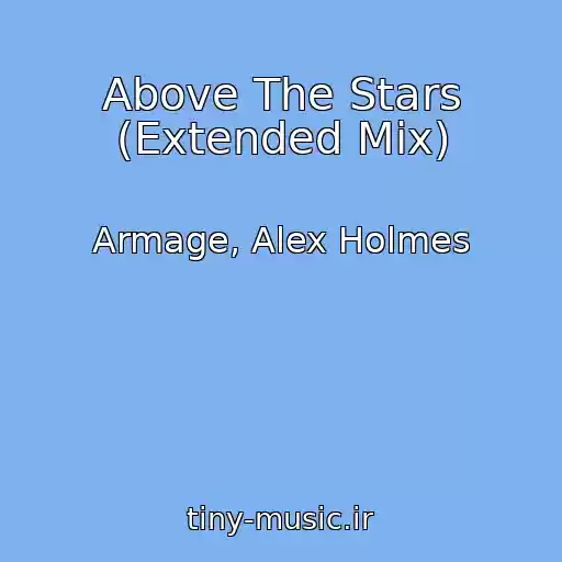 کاور آهنگ Above The Stars (Extended Mix) از Armage, Alex Holmes