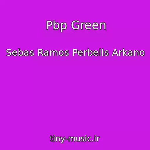 کاور آهنگ Pbp Green از Sebas Ramos Perbells Arkano