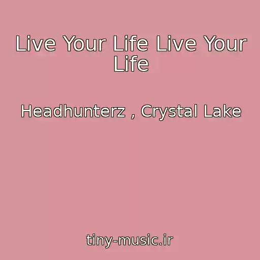 کاور آهنگ Live Your Life Live Your Life از Headhunterz , Crystal Lake