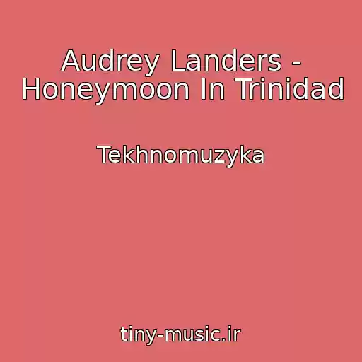 کاور آهنگ Audrey Landers - Honeymoon In Trinidad از Tekhnomuzyka