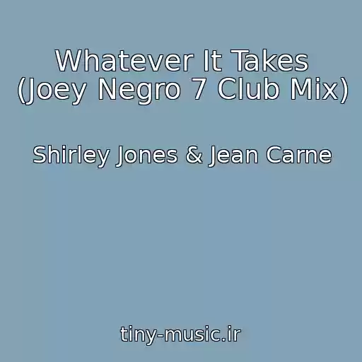 کاور آهنگ Whatever It Takes (Joey Negro 7 Club Mix) از Shirley Jones & Jean Carne