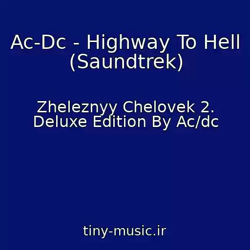 کاور آهنگ Ac-Dc - Highway To Hell (Saundtrek) از Zheleznyy Chelovek 2. Deluxe Edition By Ac/dc