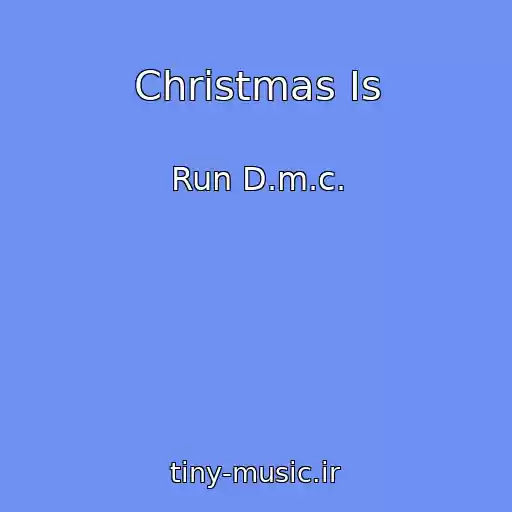 کاور آهنگ Christmas Is از Run D.m.c.