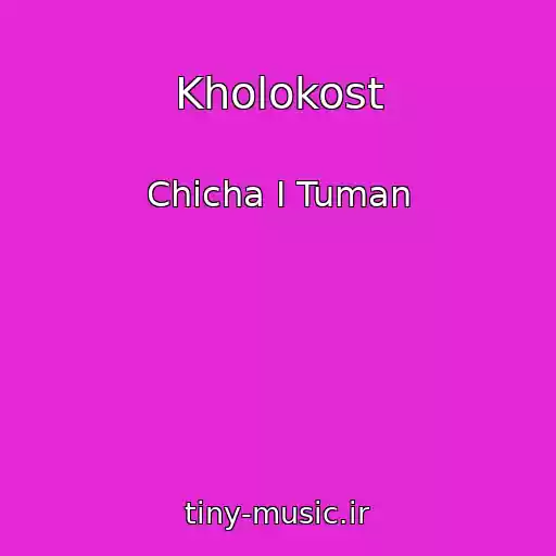کاور آهنگ Kholokost از Chicha I Tuman