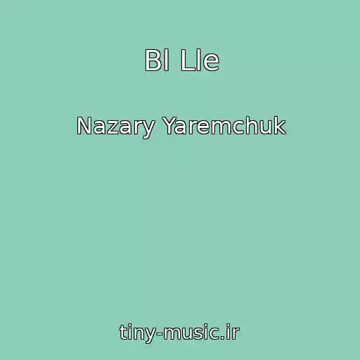 کاور آهنگ Bl Lle از Nazary Yaremchuk