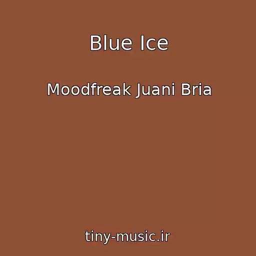 کاور آهنگ Blue Ice از Moodfreak Juani Bria