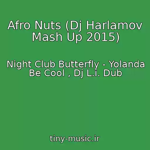 کاور آهنگ Afro Nuts (Dj Harlamov Mash Up 2015) از Night Club Butterfly - Yolanda Be Cool , Dj L.i. Dub