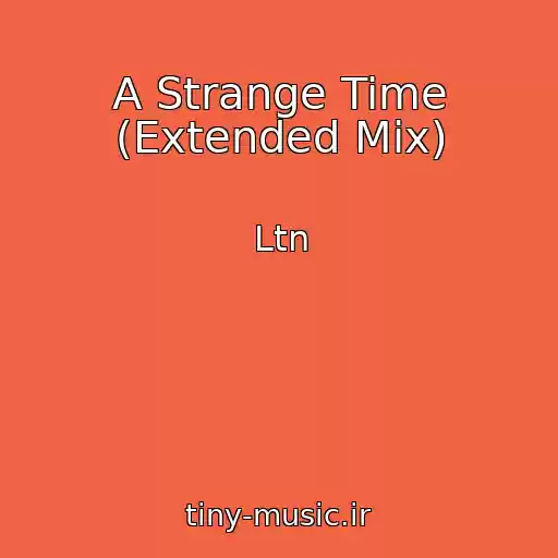 کاور آهنگ A Strange Time (Extended Mix) از Ltn