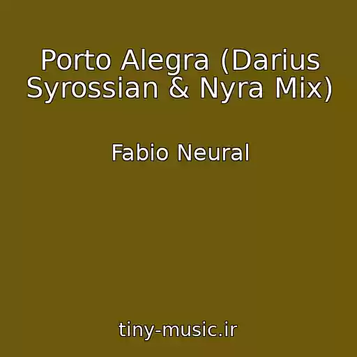 کاور آهنگ Porto Alegra (Darius Syrossian & Nyra Mix) از Fabio Neural